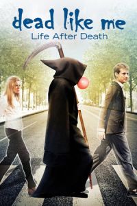 Dead Like Me: Life After Death (2009)